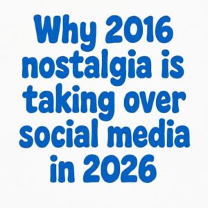Why 2016 nostalgia is taking over social media in 2026 - Herald Times